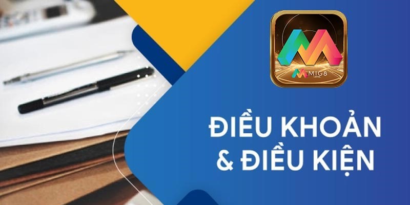Điều Khoản Và Điều Kiện Mig8 - Quy Tắc Vàng Cho Mọi Cược Thủ Vai trò quan trọng của của điều khoản