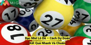 Bac Nho Lo De – Cach Du Doan Ket Qua Nhanh Va Chuan fotor 2024120920405