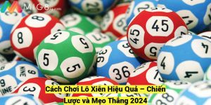 Cach Choi Lo Xien Hieu Qua – Chien Luoc va Meo Thang 2024 fotor 20241209204358