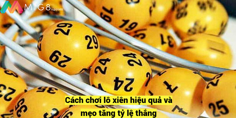 Cách Chơi Lô Xiên Hiệu Quả – Chiến Lược và Mẹo Thắng 2024 Cách chơi lô xiên hiệu quả và mẹo tăng tỷ lệ thắng