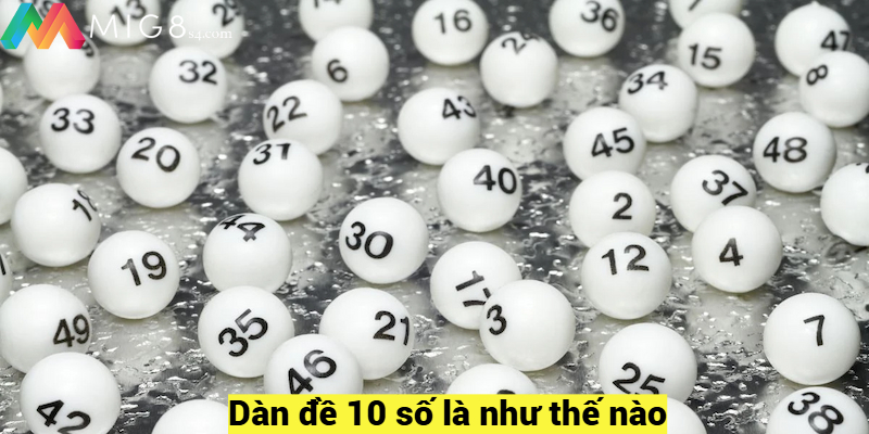 Dàn Đề 10 Số Là Như Thế Nào Và Cách Soi Đề Hiệu Quả Nhất Dàn đề 10 số là như thế nào?