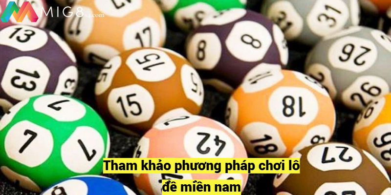 Cách Tính Lô Đề Miền Nam Hiệu Quả Nhất Hiện Nay Tham khảo phương pháp chơi lô đề miền nam